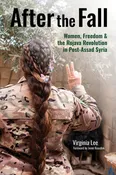 After the Fall: Women, Freedom & the Rojava Revolution in Post-Assad Syria