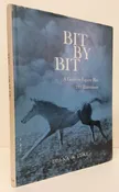 Bit by Bit a Guide to Equine Bits Hardcover – January 1, 1969