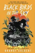 Black Birds in the Sky: The Story and Legacy of the 1921 Tulsa Race Massacre