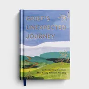 Grief's Unexpected Journey: 90 Comforting Devotions After Losing Someone You Love
