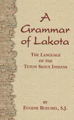 A Grammar of Lakota: The Language of the Teton Sioux Indians (book)