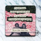 A Good Friend. A Great Friend Coaster