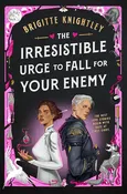 The Irresistible Urge to Fall for Your Enemy: Book 1 of the Dearly Beloathed Duology