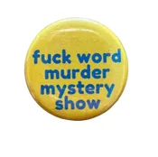1.25" Button - Fuck Word Murder Mystery Show (Three Pack)