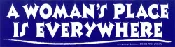 A Woman's Place is Everywhere - Bumper Sticker / Decal (10.5" X 3")