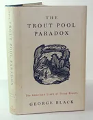 The Trout Pool Paradox The American Lives Of Three Rivers