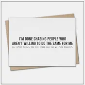 Done Chasing People - Greeting Card