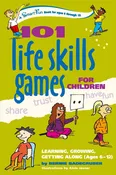 101 More Life Skills Games for Children: Learning, Growing, Getting Along (Ages 9-15)