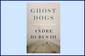 Ghost Dogs: On Killers and Kin by Andre Dubus III — WHERE THE SIDEWALK ENDS  Bookstore & Children's Annex