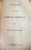 Act of Assembly Incorporating the Ligett’s Gap Railroad Co. and the Several Supplements Thereto