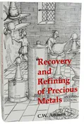 Recovery and Refining of Precious Metals Book - C.W. Ammen - Out of Print