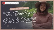 Knit Stars Masterclass with Alexi Tavel: The Duality of Knit and Crochet