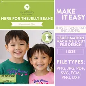 Here for the Jelly Beans (Downloadable Sublimation & Cut File Design)