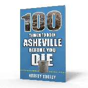 100 Things to Do in Asheville Before You Die