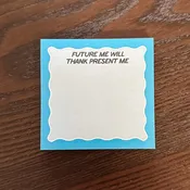 FUTURE THANK PRESENT ME sticky notepad