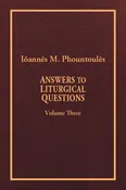 Answers to Liturgical Questions: Volume 3 - Questions and Answers 301-400