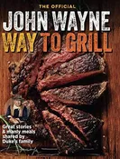 The Official John Wayne Way To Grill