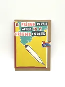 A Friend With Weed Is A Friend Indeed Card — Mitrebox Framing Studio