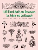 1001 Floral Motifs and Ornaments for Artists and Craftspeople
