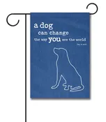 A Dog Can Change the Way You See the World – Garden Flag – 12.5” x 18”