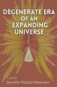 Degenerate era of an expanding universe: poems by Peterson, Jennifer Polson — Friendly City Books