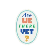 "Are We There Yet?" Sticker