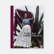 Frida Kahlo Her Universe
