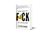 How Not To Fuck Up Your Life