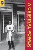 A Criminal Power: James Baldwin and the Law — Baldwin & Co.