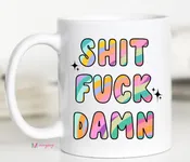 11oz Shit F Damn Mug