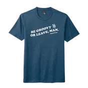 Be Groovy or Leave Tee