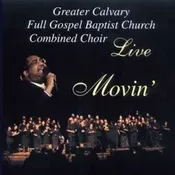 Movin By: Greater Calvary Full Gospel Baptist Church Combined Choir Live