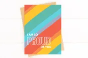 I Am So Proud of You LGBTQ Pride Support Card