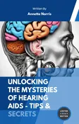 Unlocking the Mysteries of Hearing Aids – Tips & Secrets EBOOK