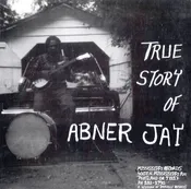 Abner Jay - True Story of Abner Jay Vinyl LP — Mississippi Records
