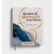 100 Days of Strength in Any Struggle: A Devotional Journal
