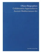 Object Biographies: Collaborative Approaches to Ancient Mediterranean Art