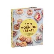 100 Morning Treats: Recipes for Breakfast, Brunch & Beyond