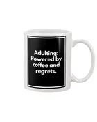 Adult Coffee Cup - Adulting: Powered by coffee and regrets.