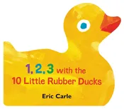 1, 2, 3 with the 10 Little Rubber Ducks Board Book