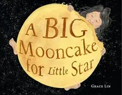 A Big Mooncake for Little Star (Caldecott Honor Book) | Grace Lin MD (Author)