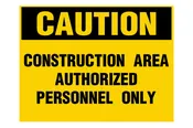 Construction Area Authorized Personnel Only Caution Sign