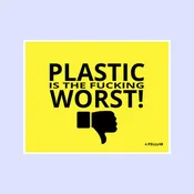 Plastic is the Fucking Worst Print