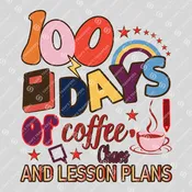 100 Days Of Coffee Chaos And Lesson Plans Ready-to-Press DTF Transfer | SAT06995