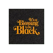 It's A Blessing To Be Black (Black/ Silkscreen Poster Print)