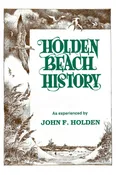 Holden Beach History: As experienced by John F. Holden