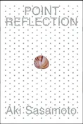 Aki Sasamoto: Point Reflection
