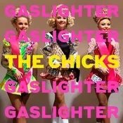 CHICKS (FKA DIXIE CHICKS) - GASLIGHTER (LP)