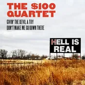 $100 QUARTET – GIVIN' THE DEVIL A TRY / DON'T MAKE ME GO DOWN THERE