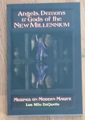 Angels, Demons & Gods of the New Millennium